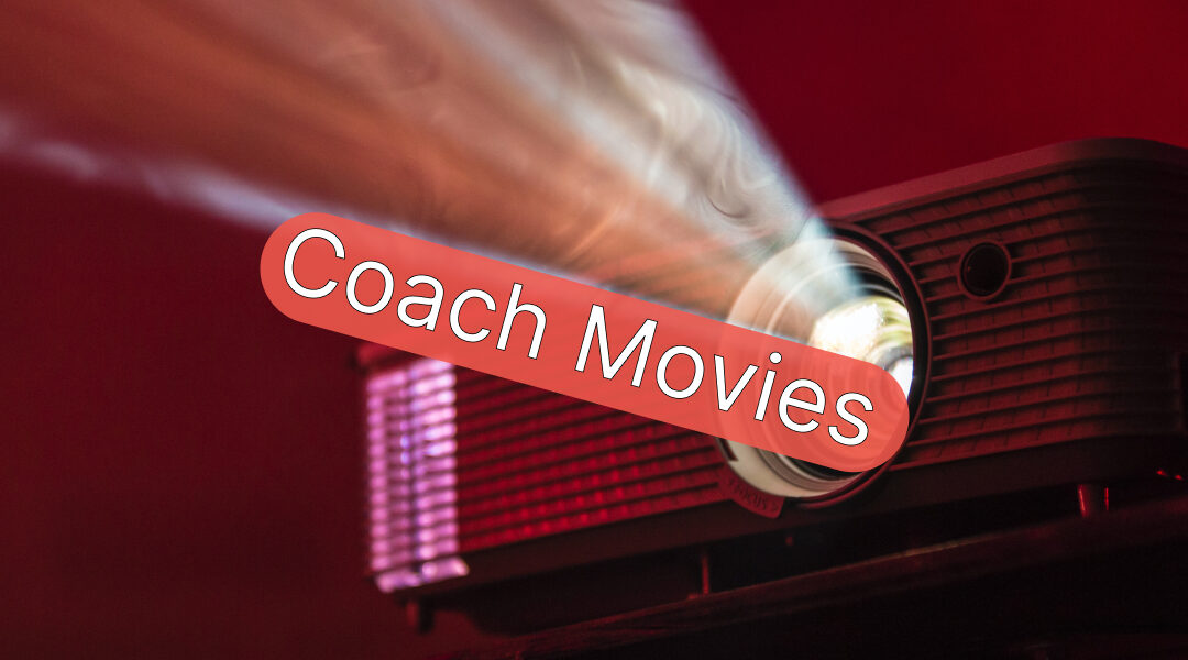 The Top 15 Coach Movies Every Aspiring Coach Should Watch
