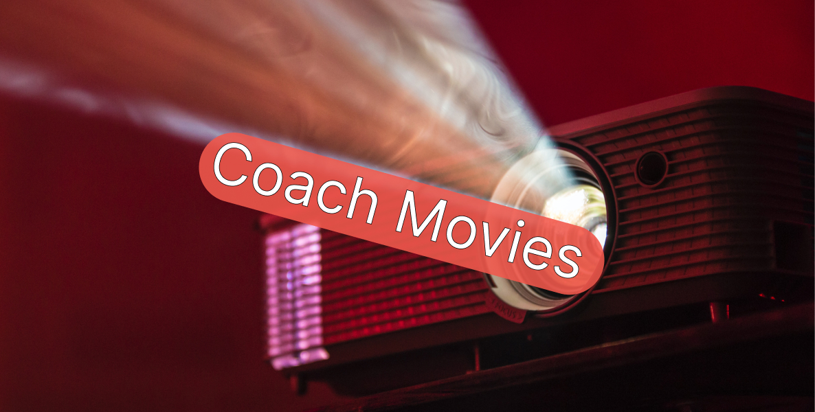 The Top 15 Coach Movies Every Aspiring Coach Should Watch Lovepixel