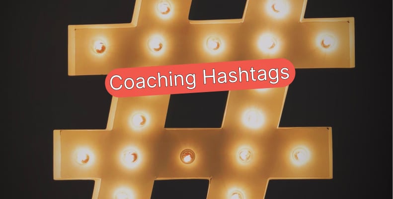 50 Life Coaching Hashtags: Your Key to Connecting with Dream Clients