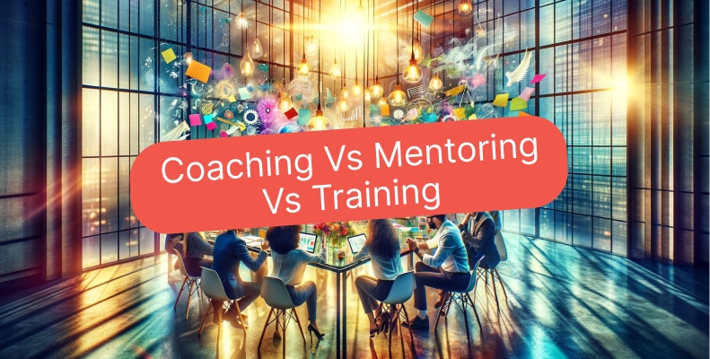 Coaching vs Mentoring vs Training at the workplace