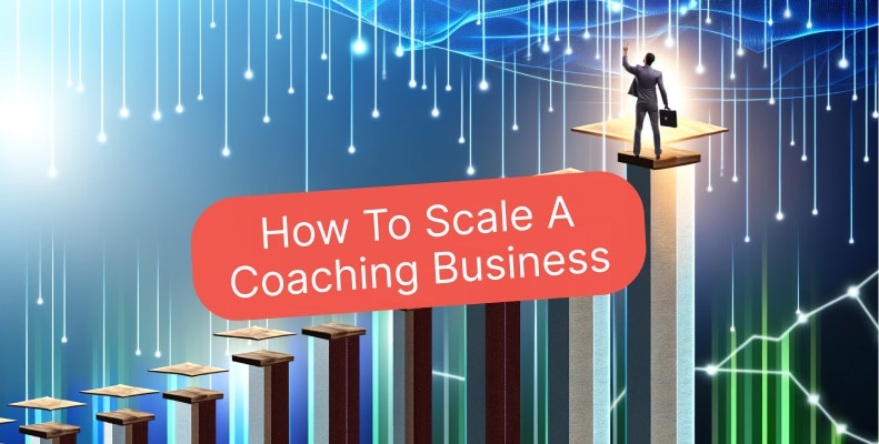 Mastering Growth: How to Scale a Coaching Business Successfully