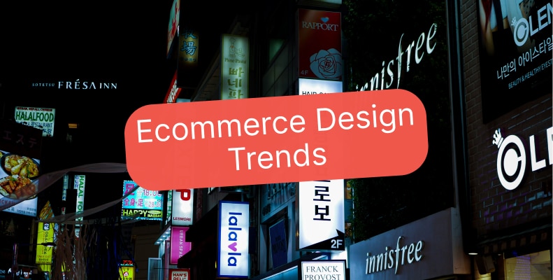 Ecommerce Design Trends: 10 Essential Trends You Can’t Ignore